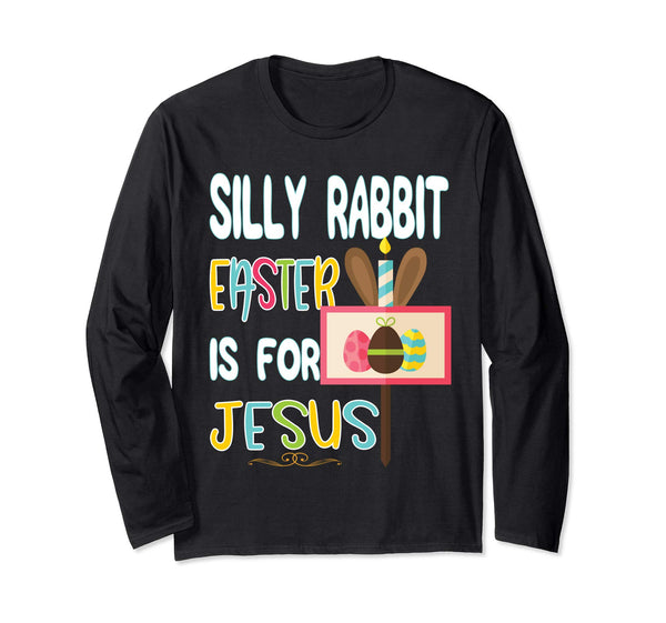 Silly Rabbit Easter Is Jesus Christian Religious Gift Tshirt