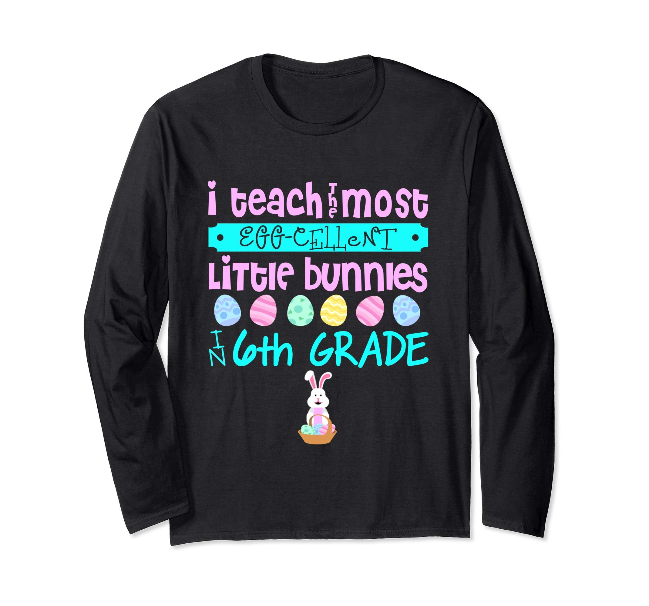 Easter Egg Long Sleeve Shirt - 6th Grade Teachers Gift