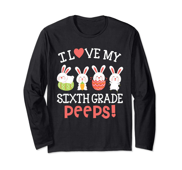 I Love My Sixth Grade Peeps Bunnies Easter Teacher Shirt