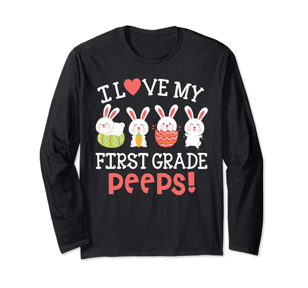 I Love My First Grade Peeps Bunnies Easter Teacher Shirt