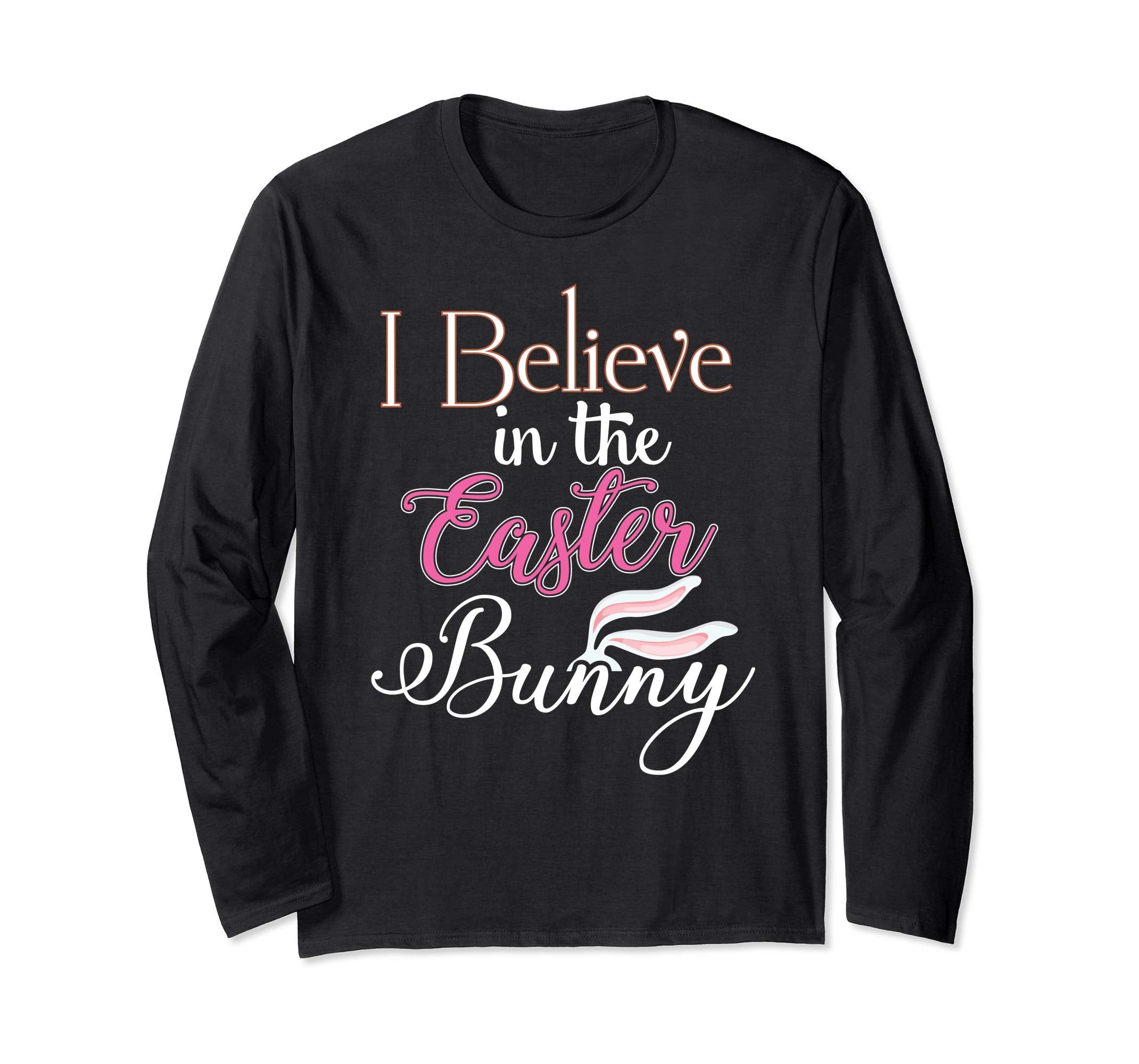 I Believe In The Easter Bunny Funny Day T-Shirt Boys Girls