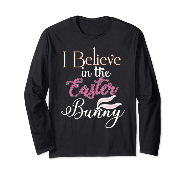I Believe In The Easter Bunny Funny Day T-Shirt Boys Girls