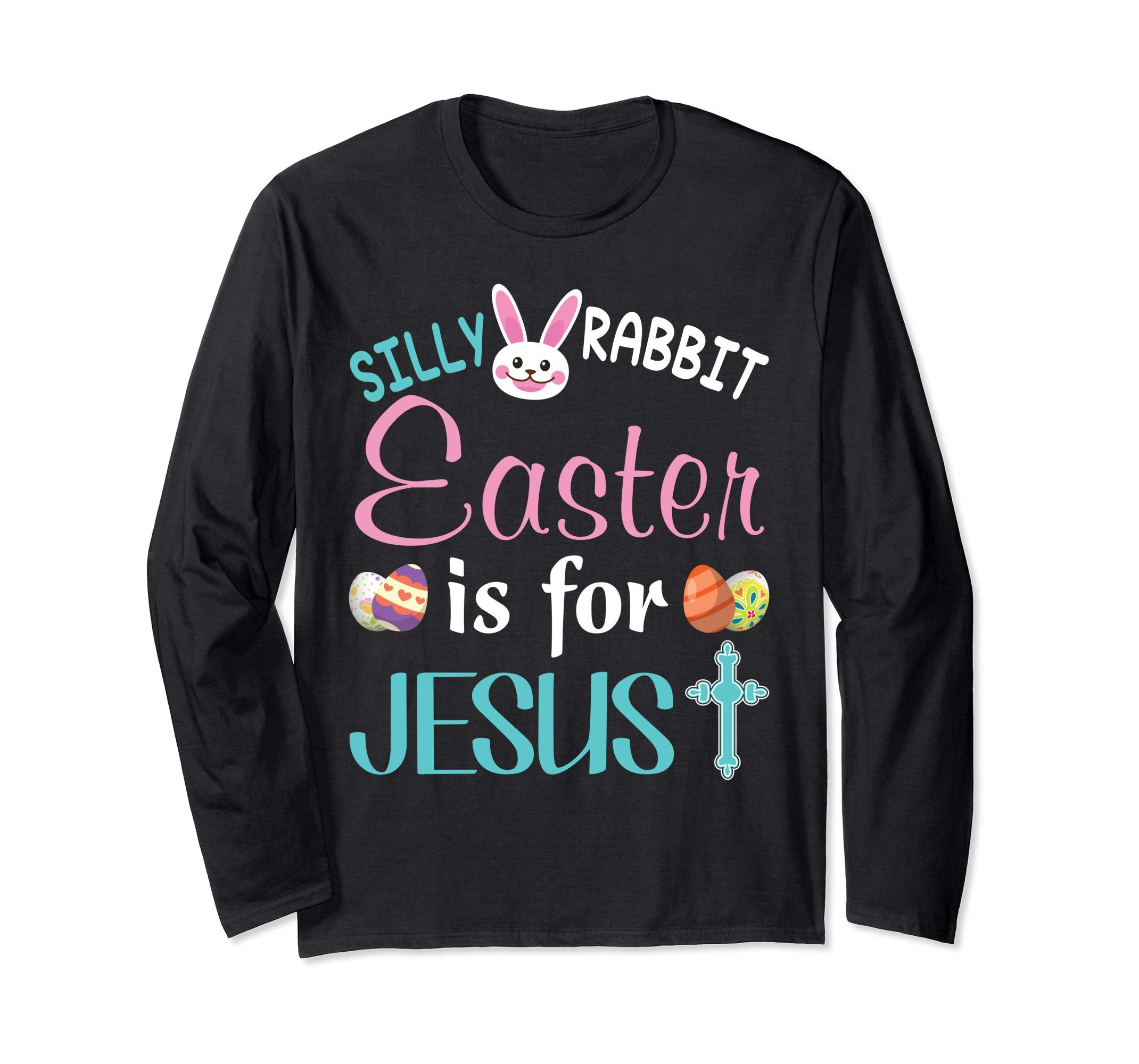 Silly Rabbit Easter Is For Jesus Bunny T-Shirt Egg Hunting
