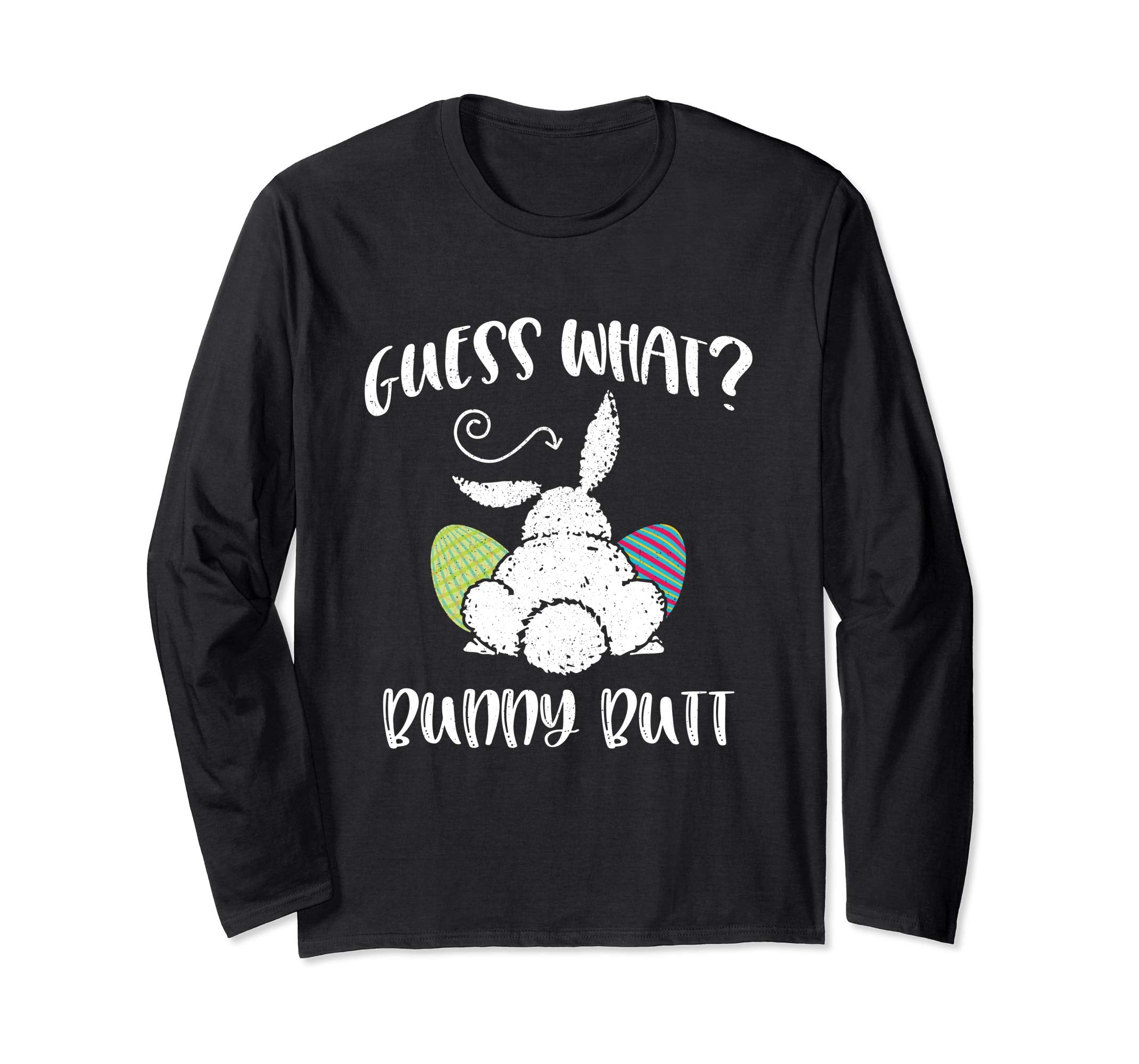 Guess What Bunny Butt Funny Easter Gift Long Sleeve Shirt
