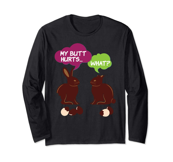 My Butt Hurts What Chocolate Bunny Easter Rabbit T-Shirt Egg