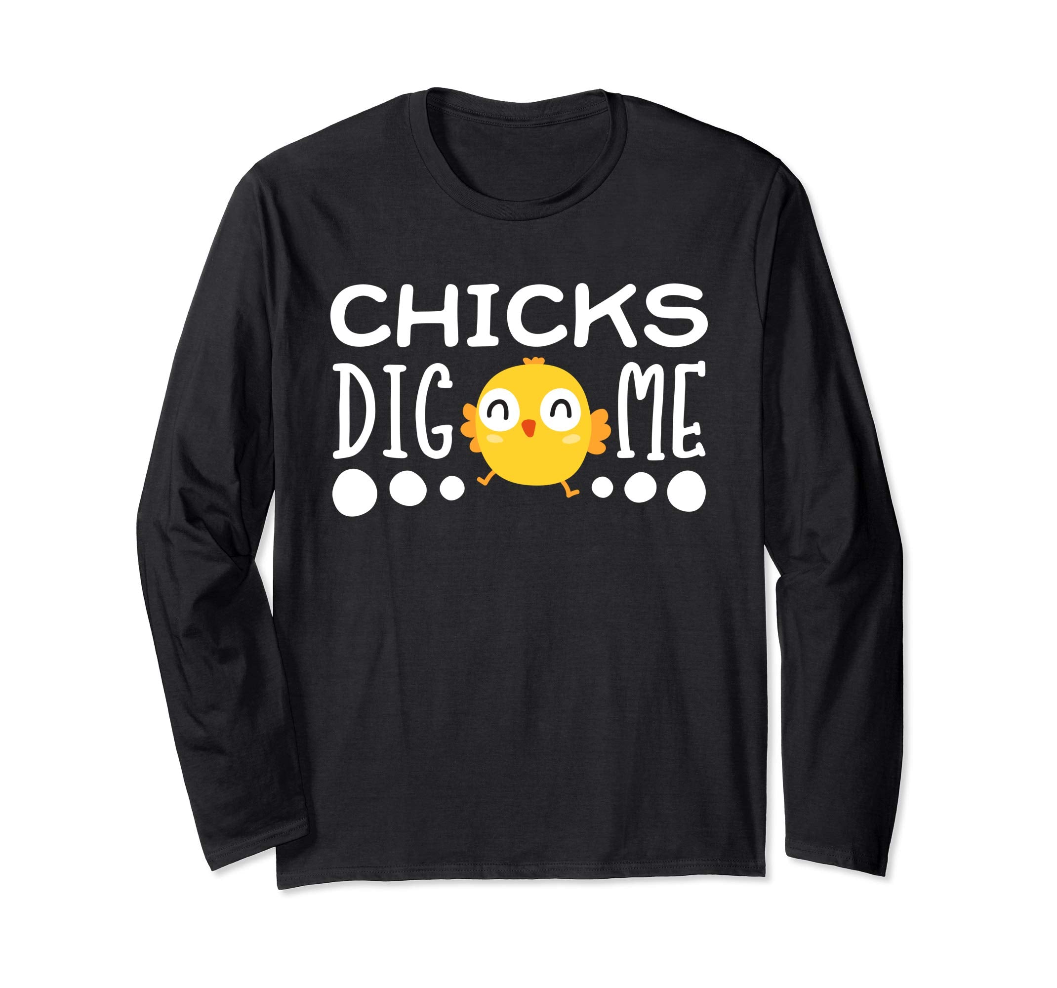 Chicks Dig Me Egg Hunt Happy Easter Long Sleeve T Shirt Gift