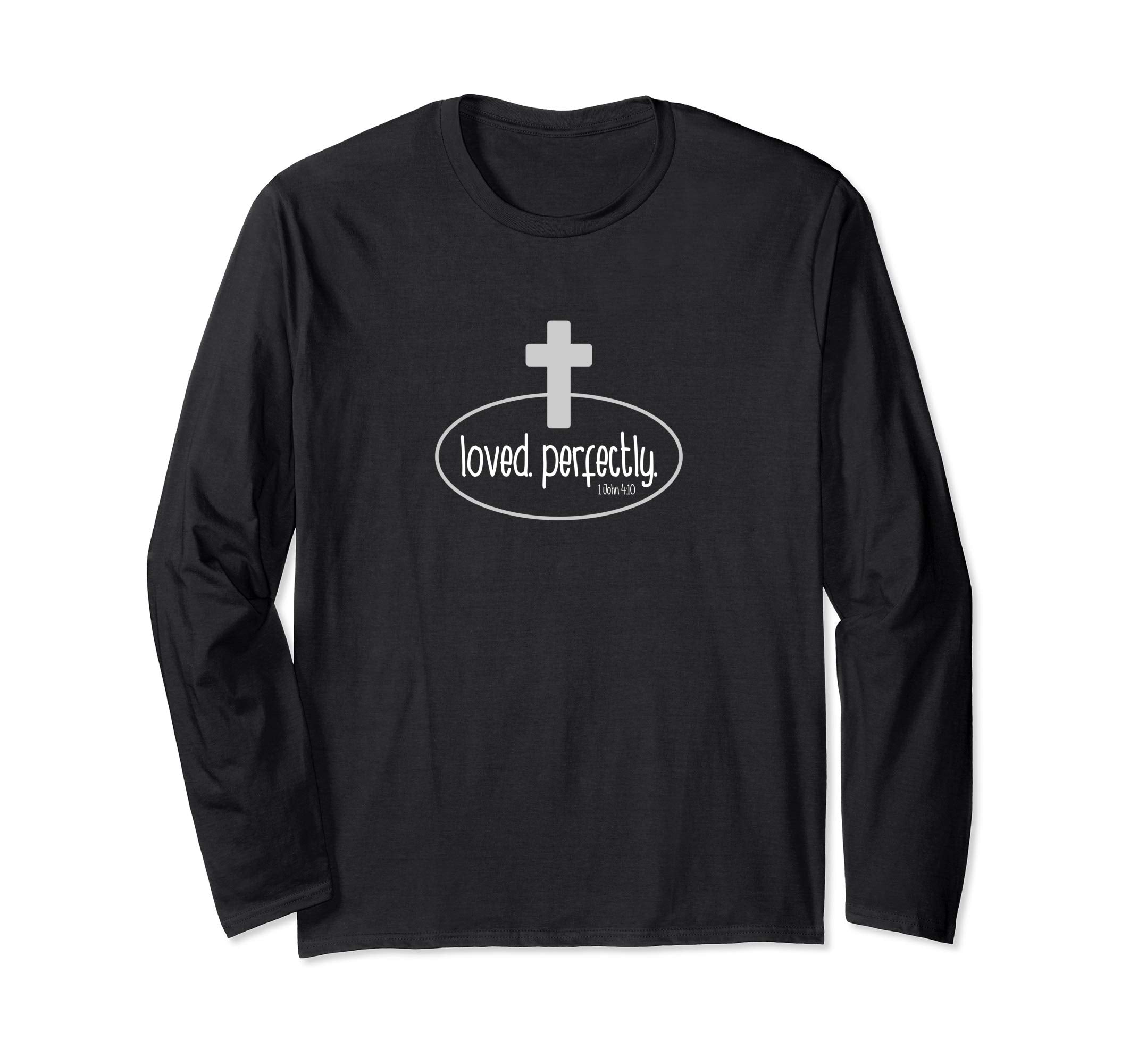Loved Perfectly - Christian long sleeve Easter gift t-shirt