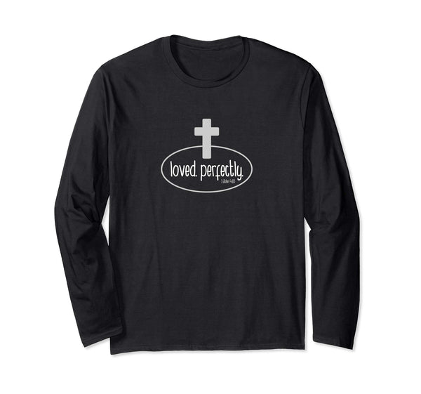 Loved Perfectly - Christian long sleeve Easter gift t-shirt