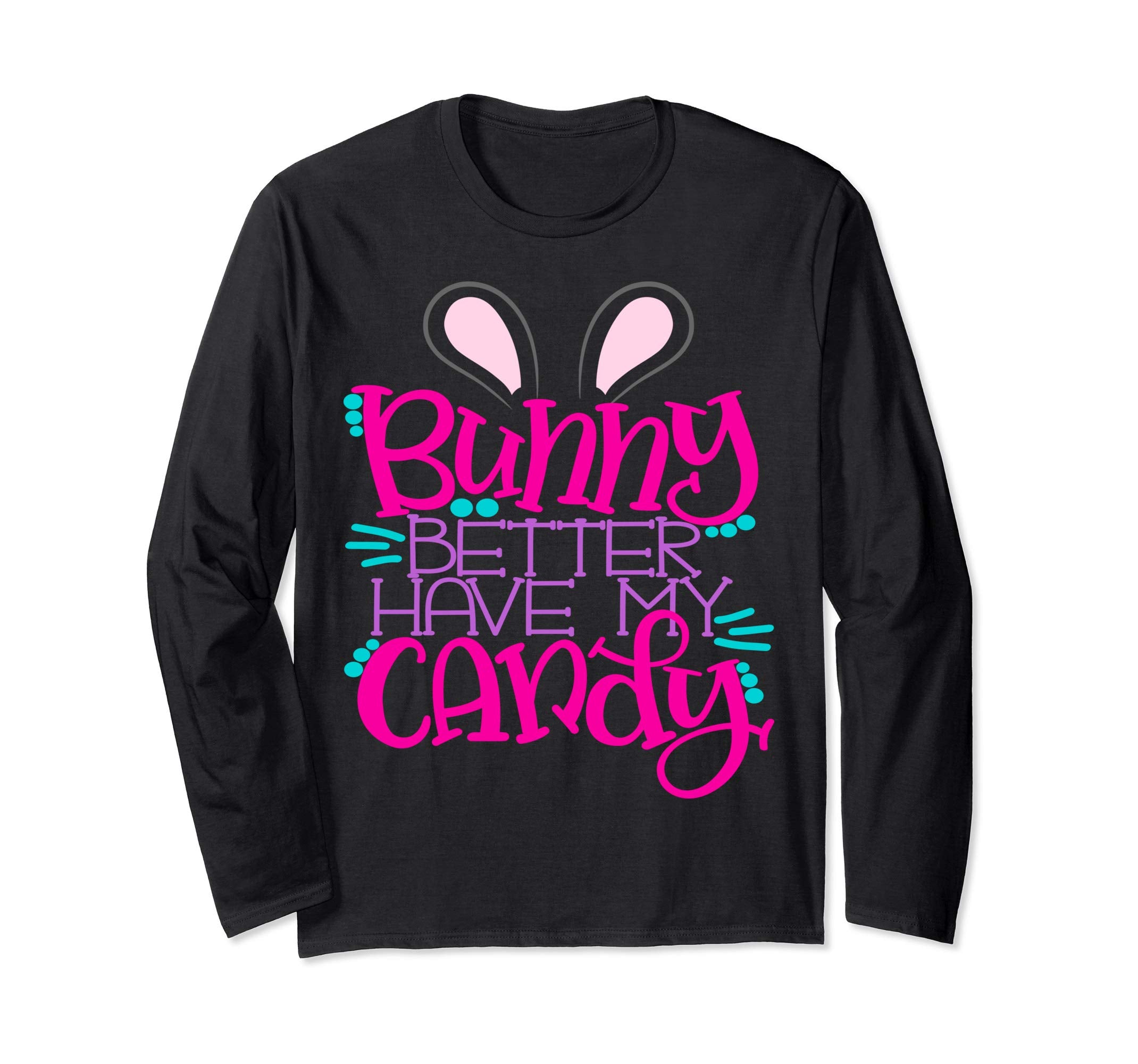 Bunny Better Have My Candy Girls Easter Bunny Shirt Kids