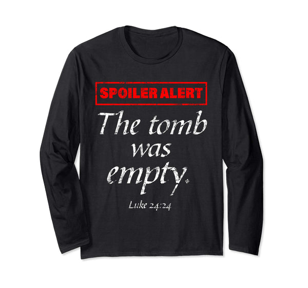 Spoiler Alert The Tomb Was Empty Long Sleeve Easter Shirt