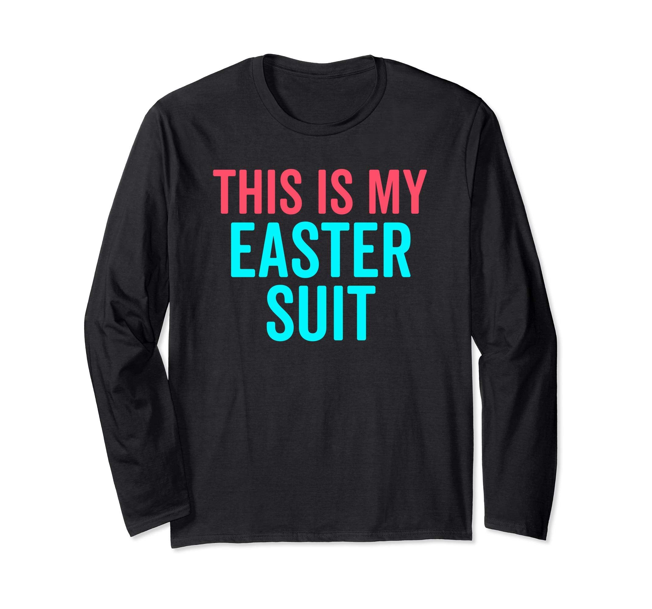 This Is My Easter Suit Funny Christian Long Sleeve Shirt