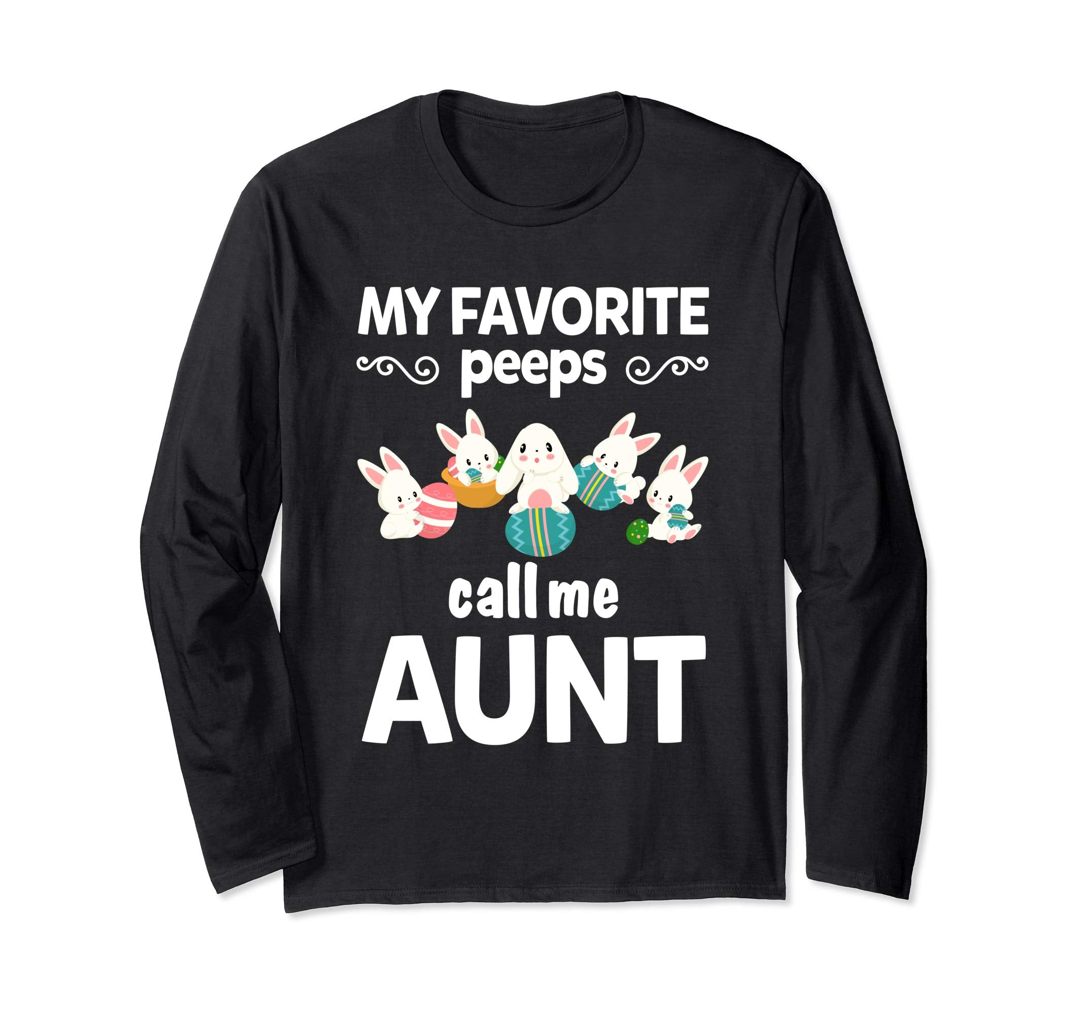 My Favorite Peeps Call Me Aunt Funny Easter Auntie LS Shirt