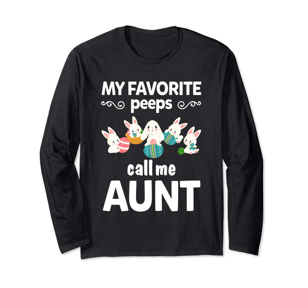 My Favorite Peeps Call Me Aunt Funny Easter Auntie LS Shirt