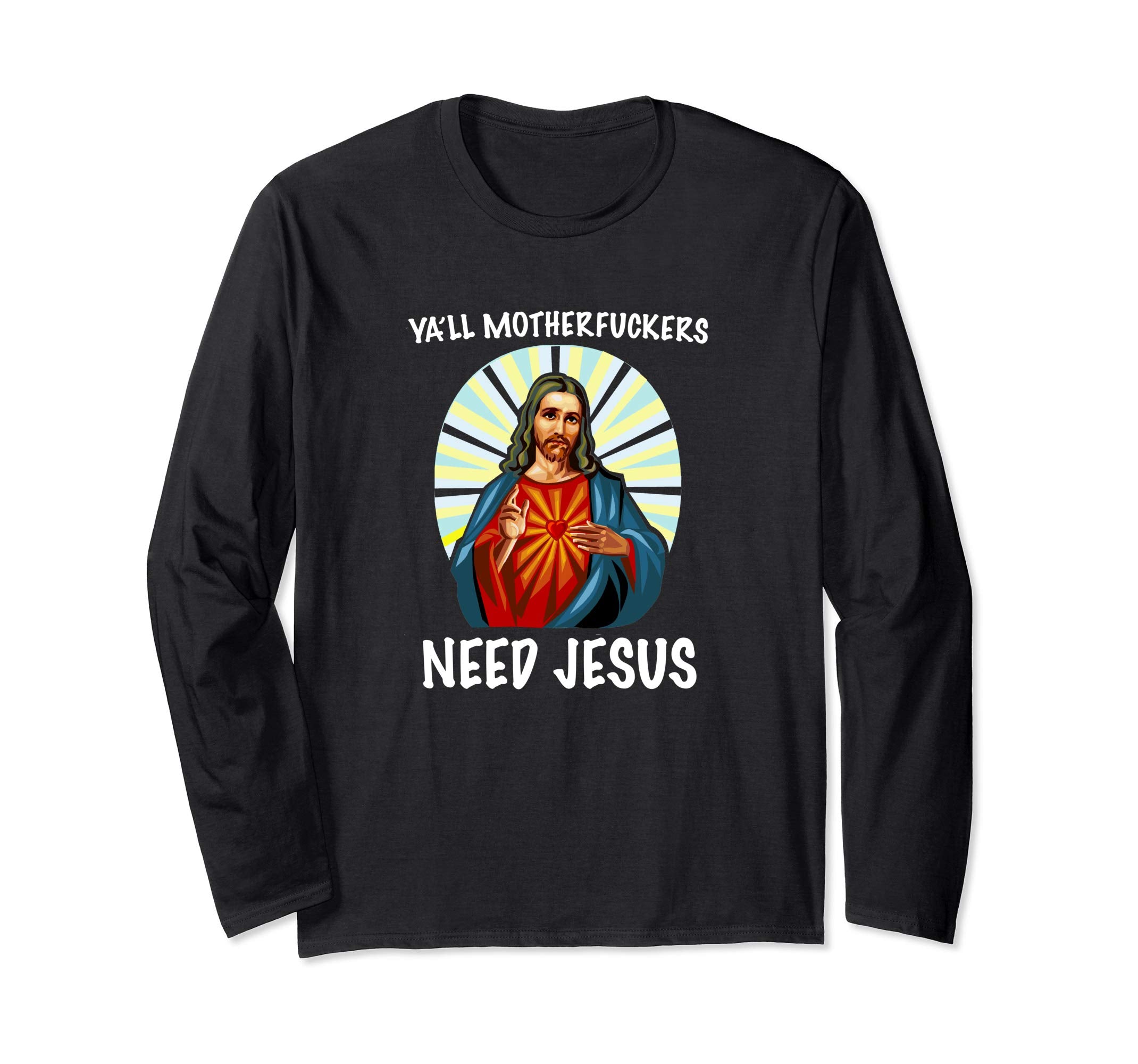 Ya'll Motherfuckers Need Jesus Christian Easter Shirt