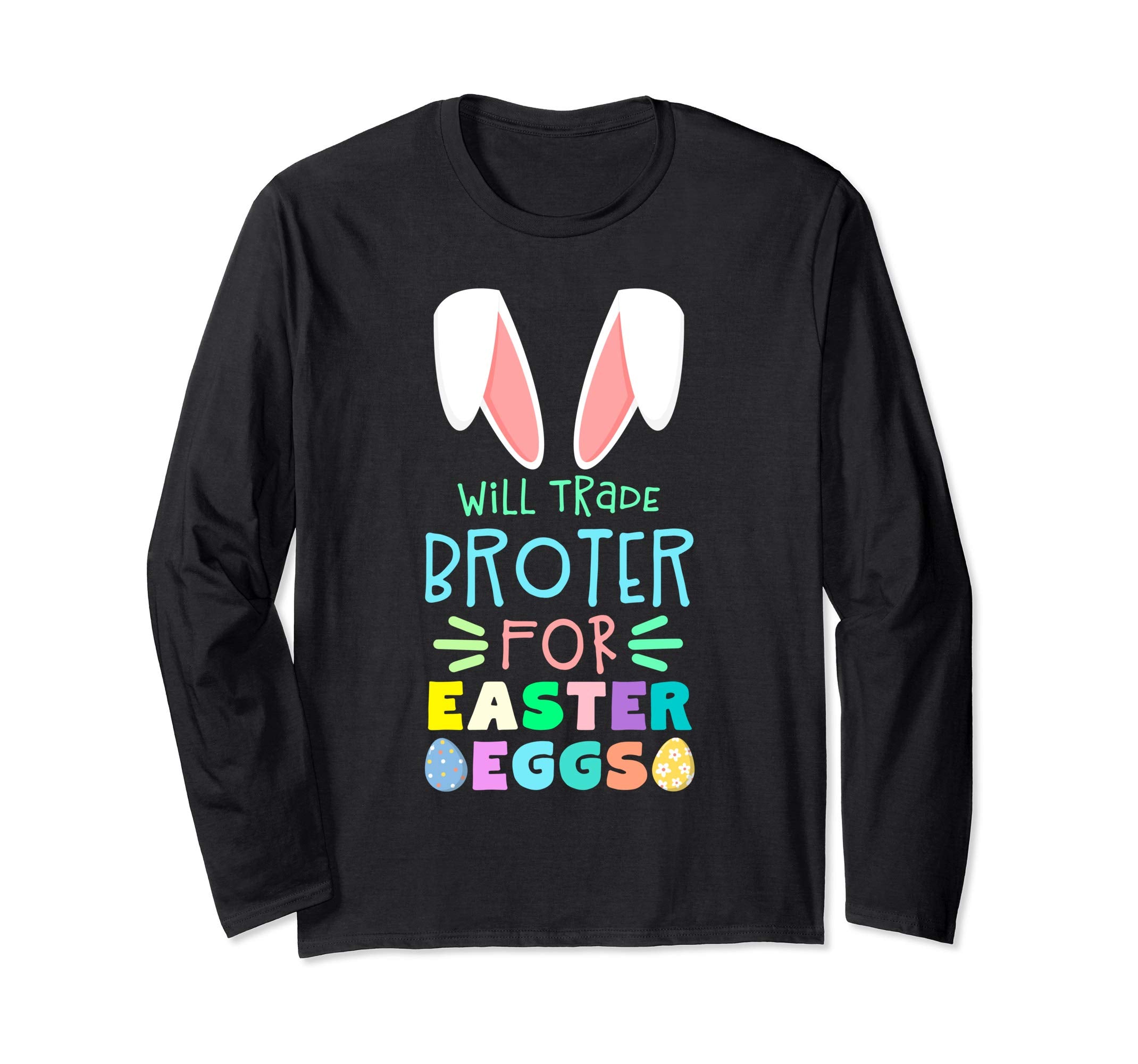 Will Trade Brother For Eggs Happy Easter Long Sleeve Shirt