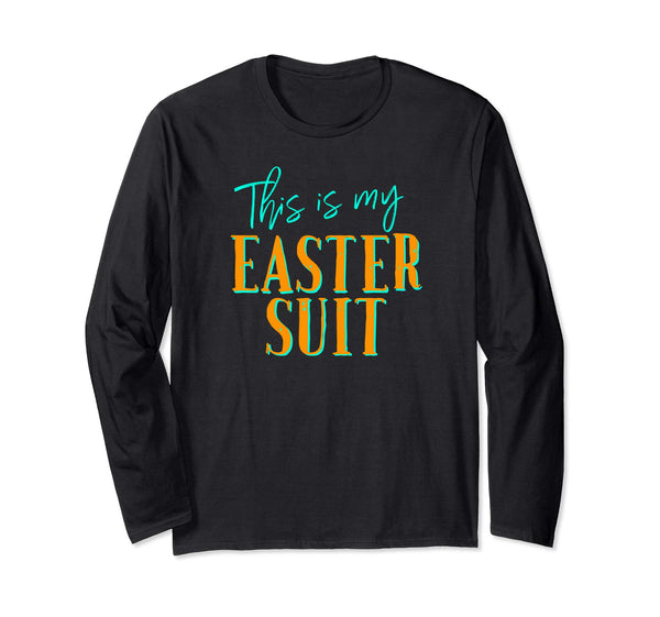 This Is My Easter Suit Funny Christian Long Sleeve Shirt