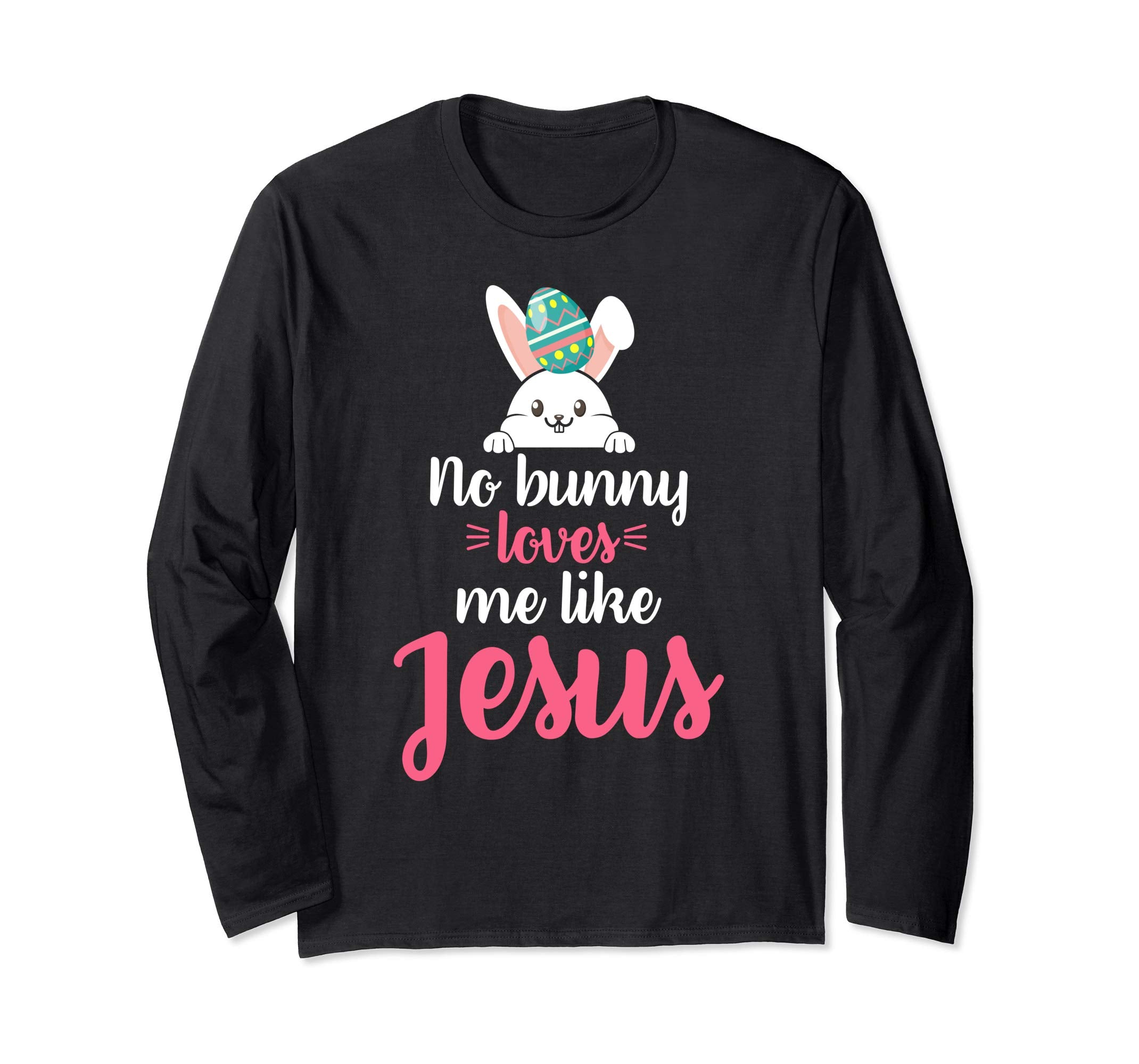 No Bunny Loves Me Like Jesus Easter Sunday Egg Shirt Gift