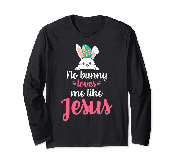No Bunny Loves Me Like Jesus Easter Sunday Egg Shirt Gift