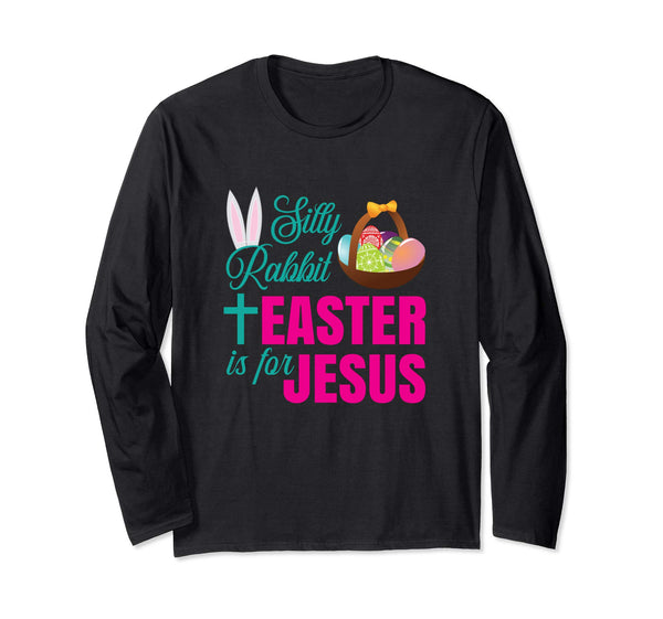 Silly Rabbit Easter Is For Jesus Christian Easter T Shirt