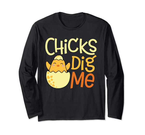 Chicks Dig Me Egg Hunt Happy Easter Long Sleeve T Shirt Gift