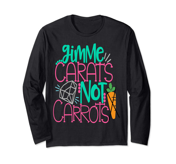 Gimme Carats Not Carrots Girlfriend Easter Shirt Engagement