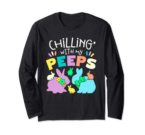 Chillin With My Peeps Happy Easter Long Sleeve T Shirt Gift