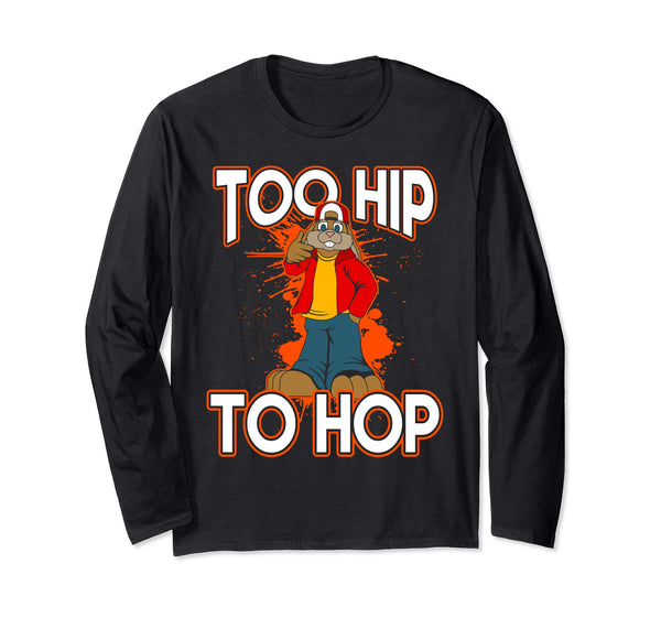 Too Hip To Hop Easter Bunny Sunday Egg Hunt Hiding T Shirt