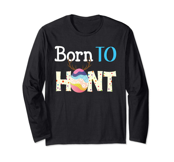 Born To Hunt Funny Eggs Hunting Easter Day T-Shirt Boys Girl