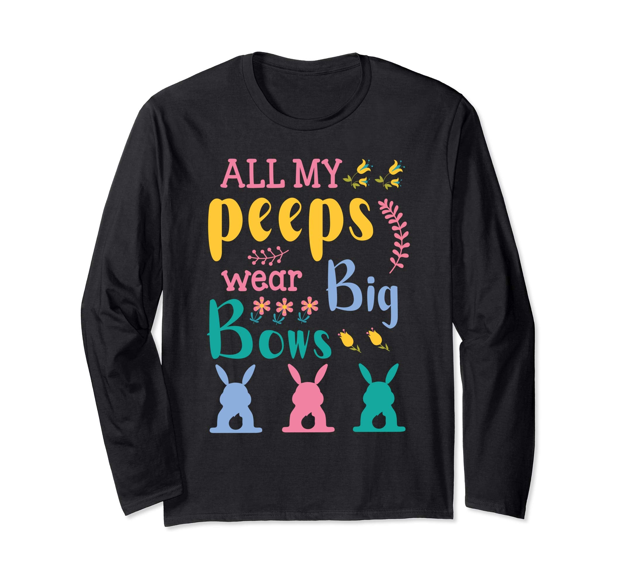 All My Peeps Wear Bog Bows Bunnies Flower Happy Easter Shirt