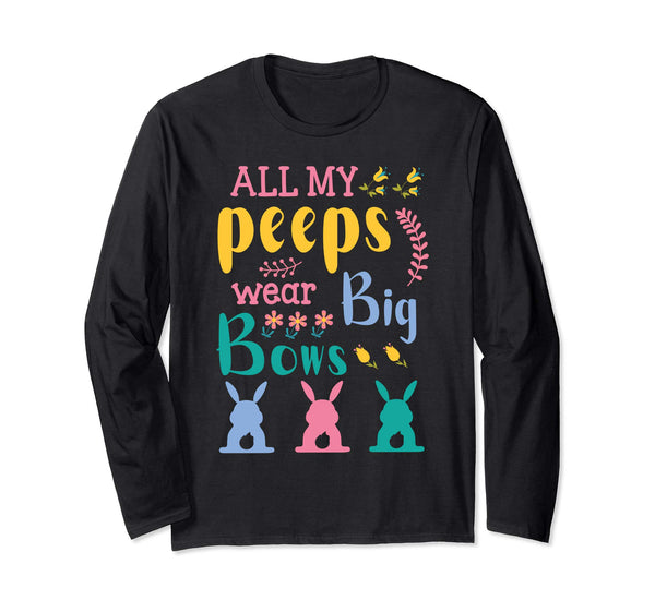 All My Peeps Wear Bog Bows Bunnies Flower Happy Easter Shirt