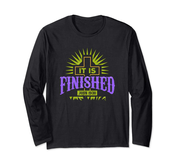 It Is Finished Jesus Easter Resurrection Long Sleeve T-Shirt