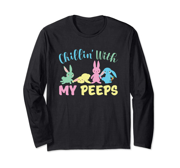 Chillin' With My Peeps Easter Bunny Long sleeve T Shirt Egg