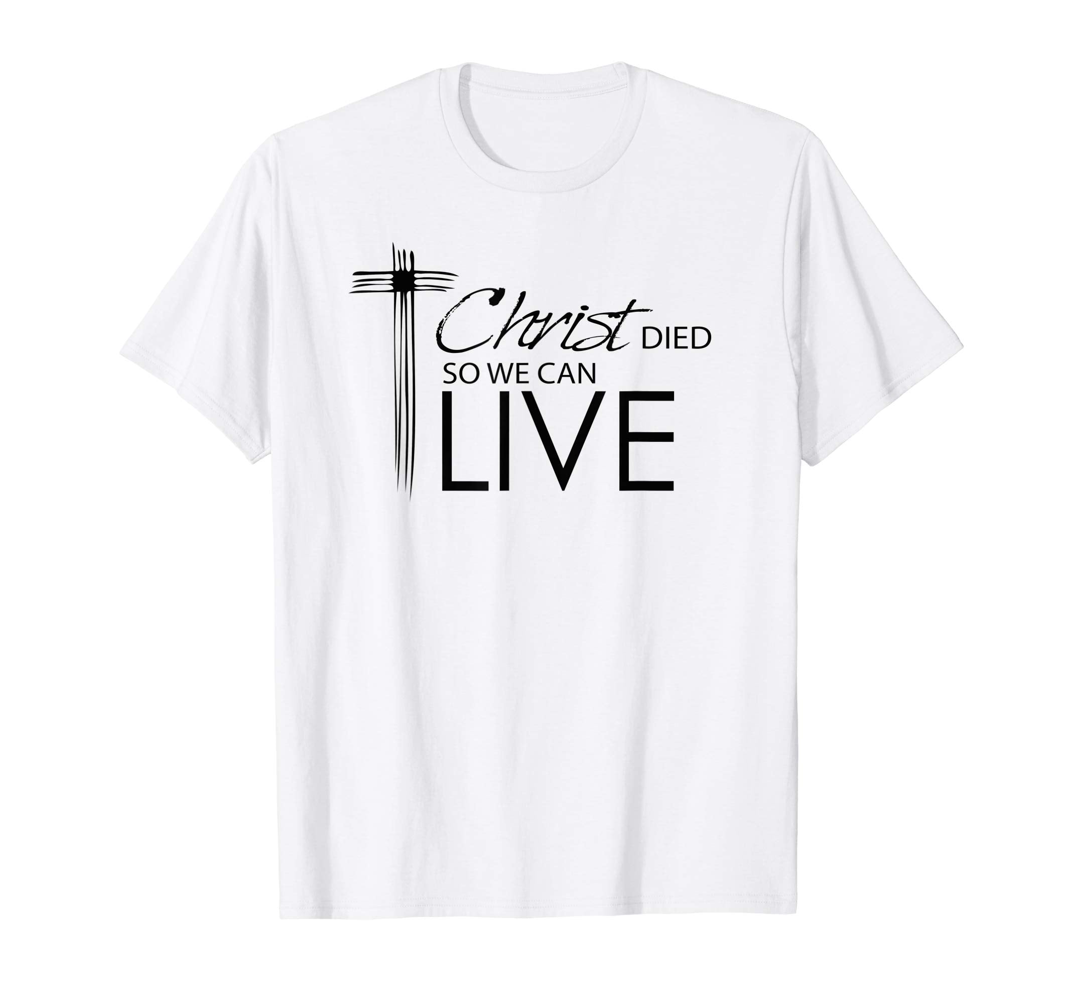 Religious Easter T-Shirts- Christ Died So We Can Live