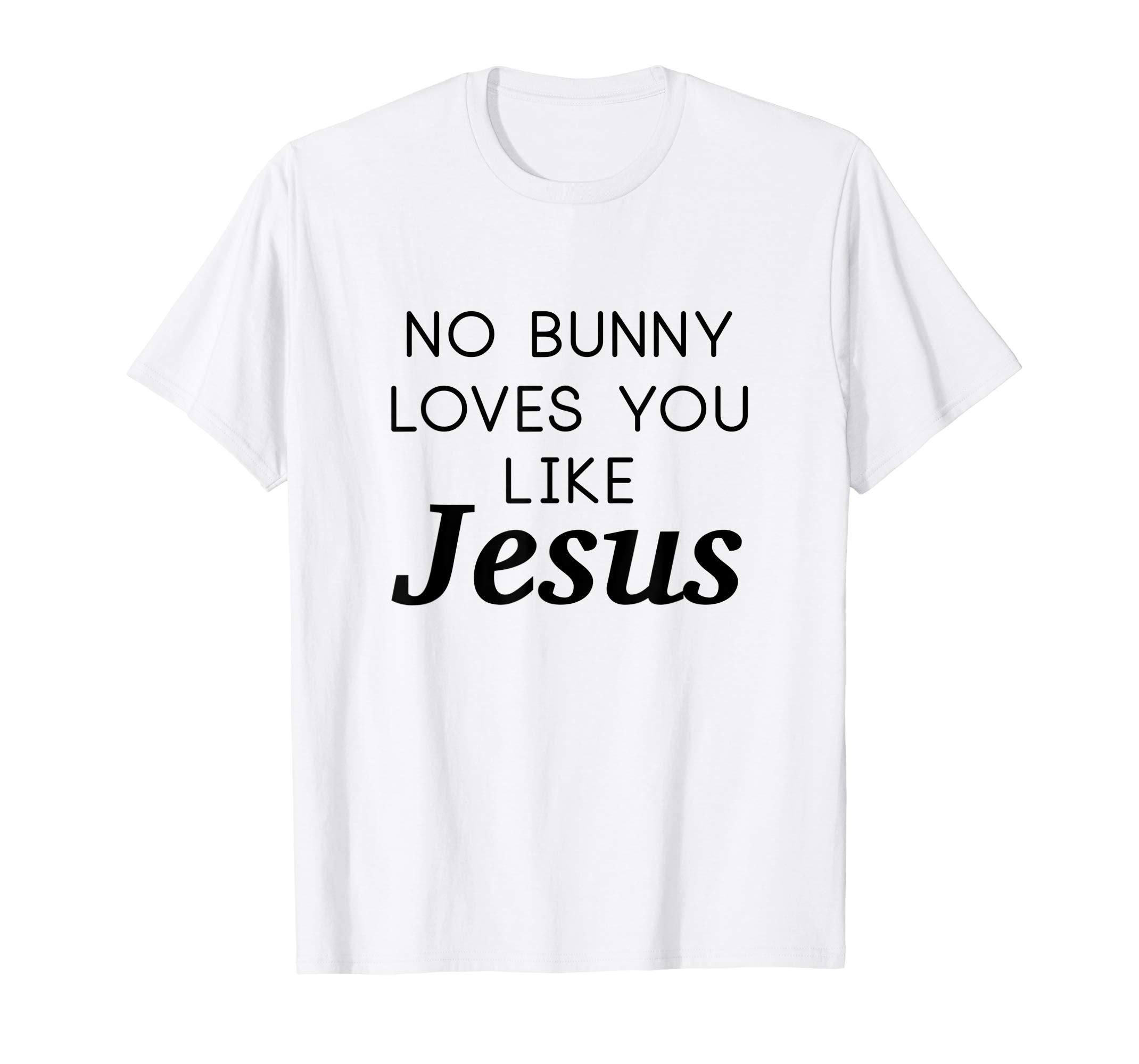 No Bunny Loves You Like Jesus Shirt Funny Easter Kids Tee