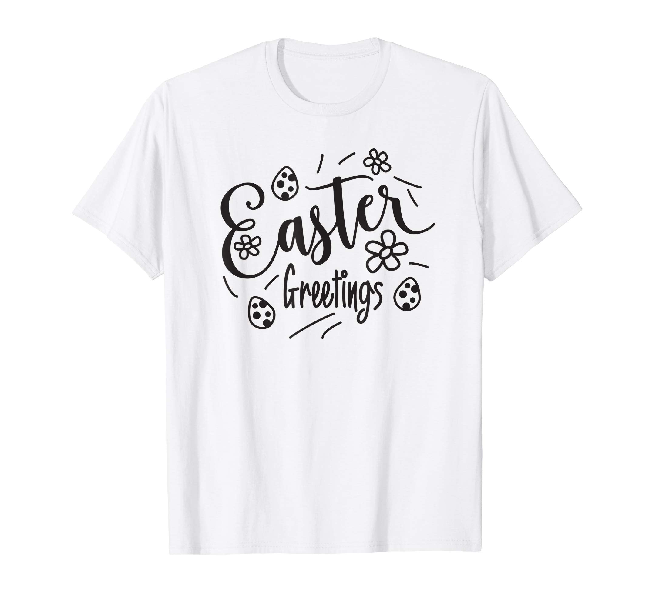 Easter Greetings T-shirt Funny Holiday Greeting Family Gift