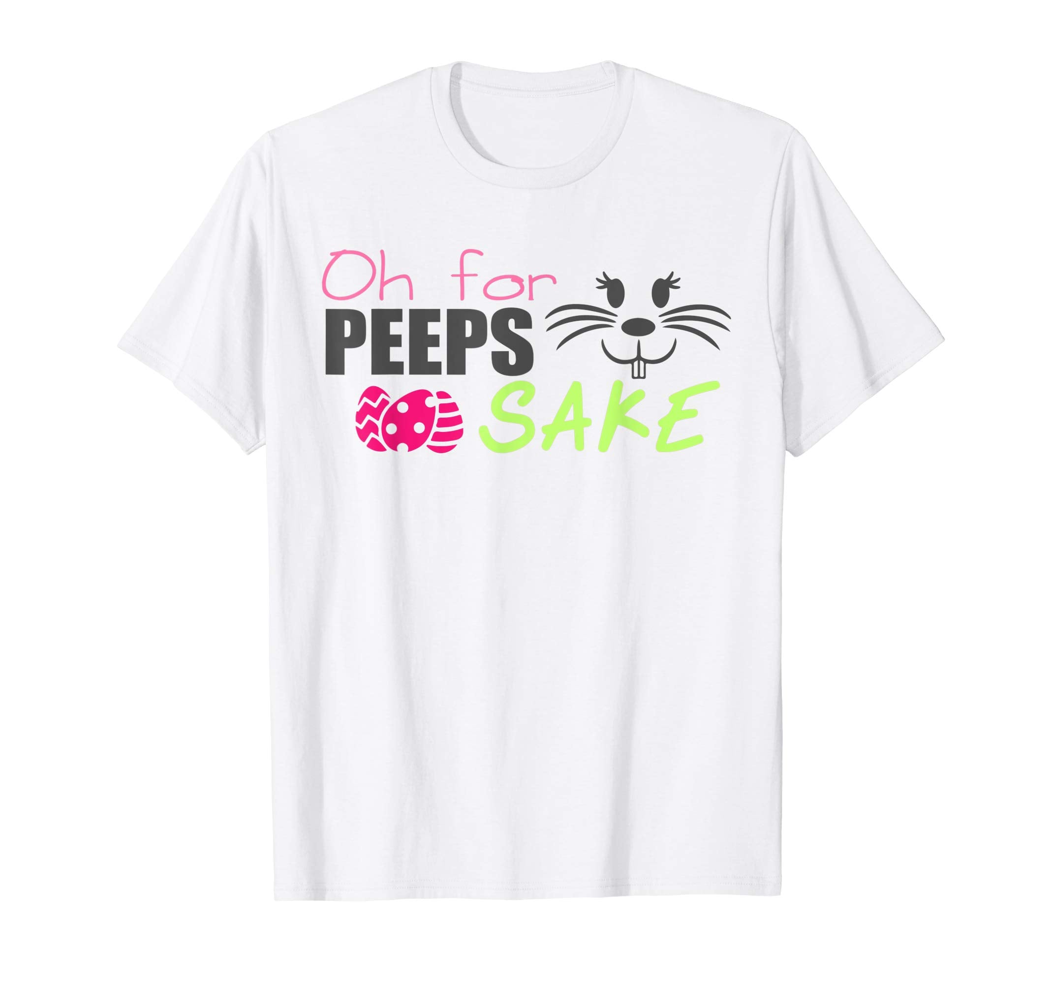 Oh For Peeps Sake Funny Easter Gift Tshirt