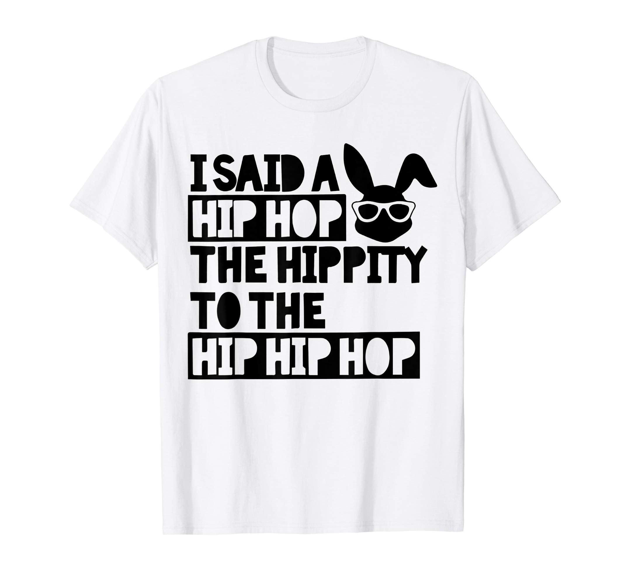 Easter Bunny Shirt, Basket Fun Rap, I Said A Hip Hop