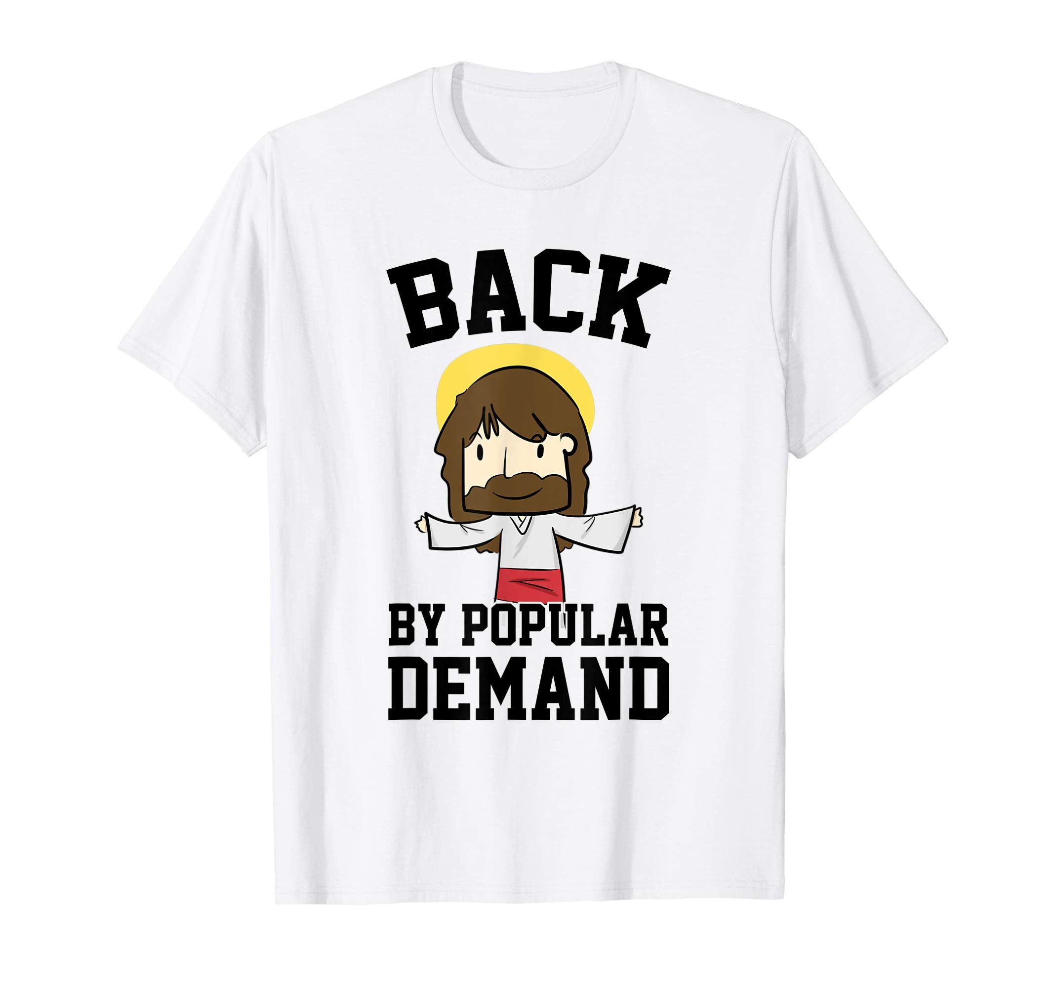 Back By Popular Demand Jesus Joke T Shirt for Atheist Easter