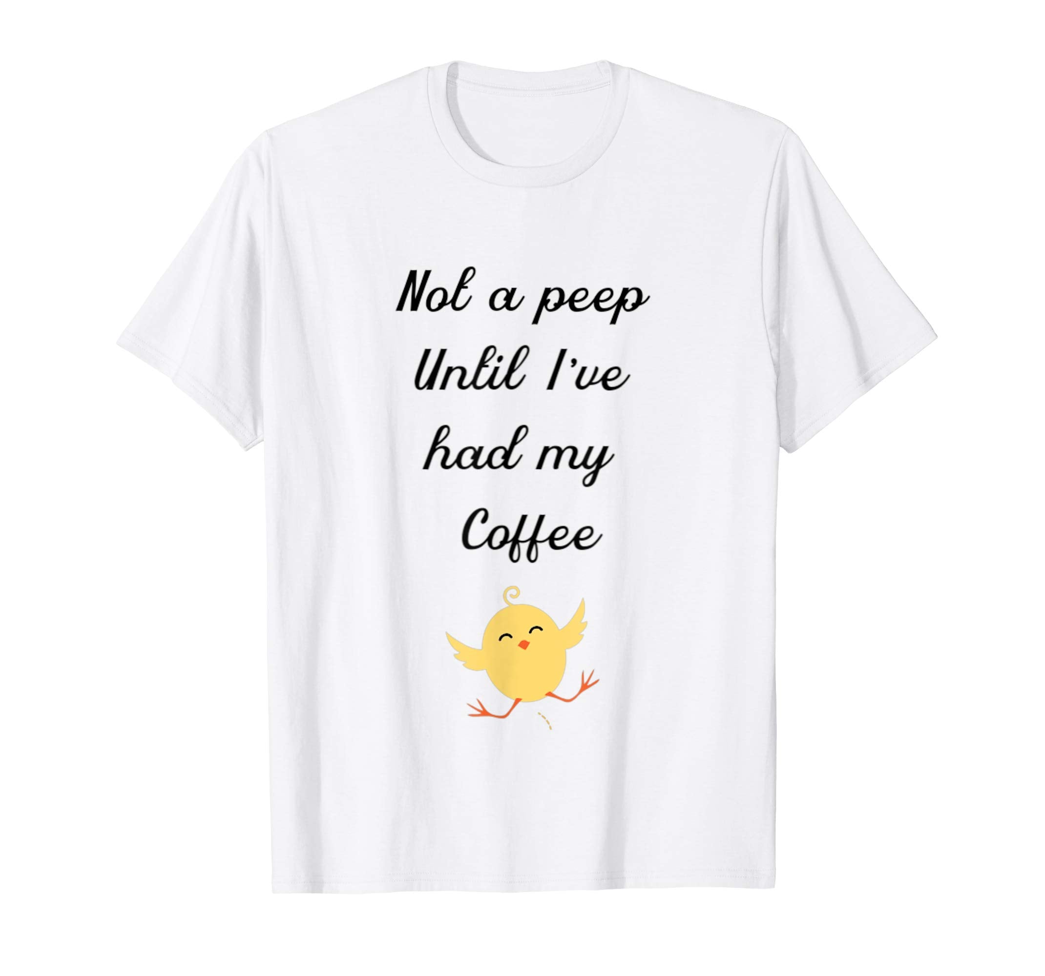 Not a peep until iv'e had my coffee Easter shirt