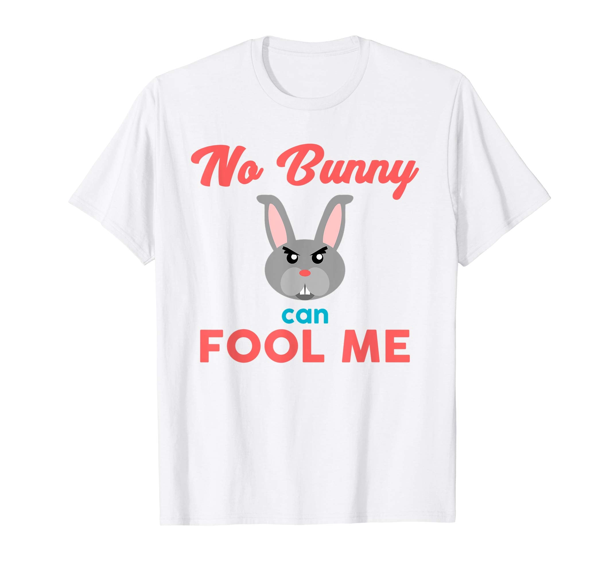 No Bunny Can Fool Me TShirt - Cute Easter Hare 2018 Gift
