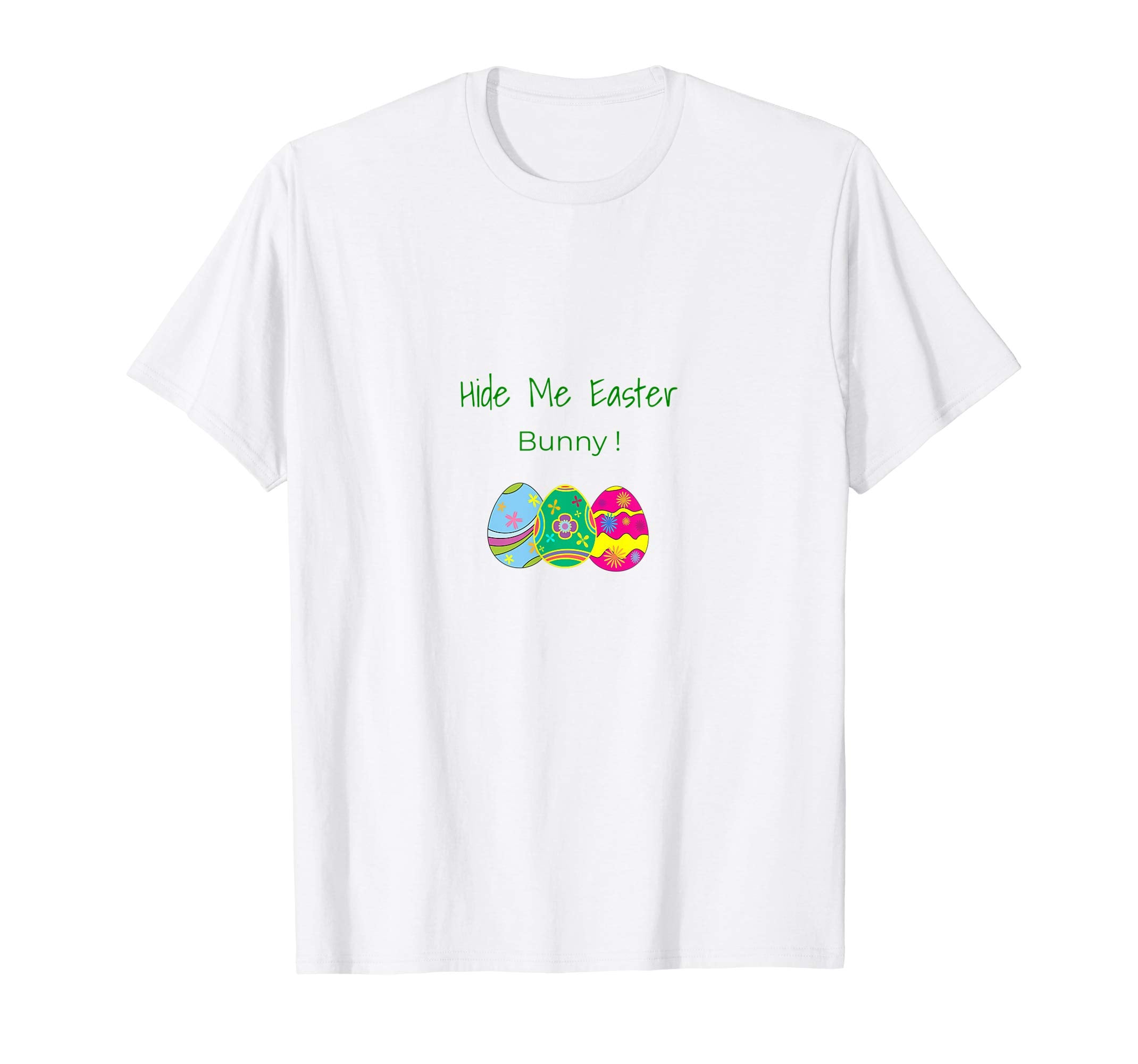 Hide Me Easter Bunny ! T Shirt Colorful Easter Eggs Tee