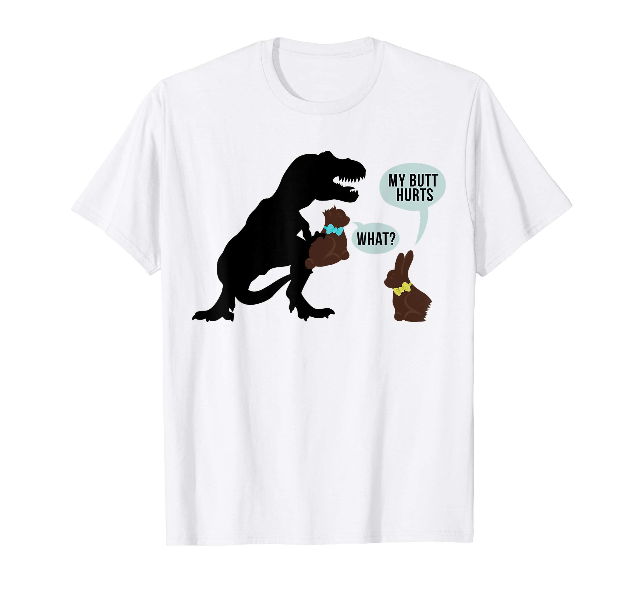 My Butt Hurts What Dinosaur Chocolate Funny Easter Shirt