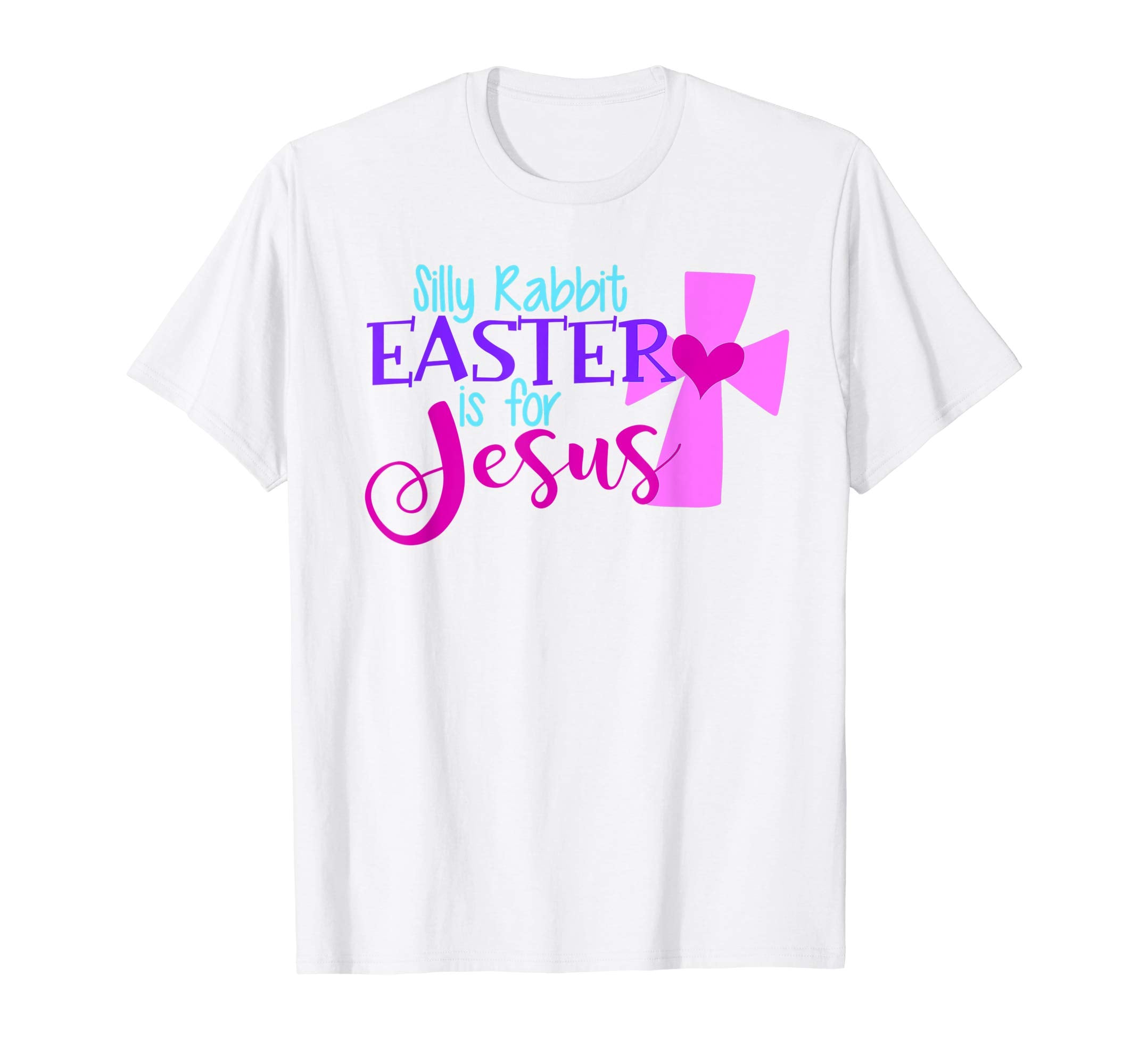 SILLY RABBIT EASTER IS FOR JESUS Funny Christian Shirt Women