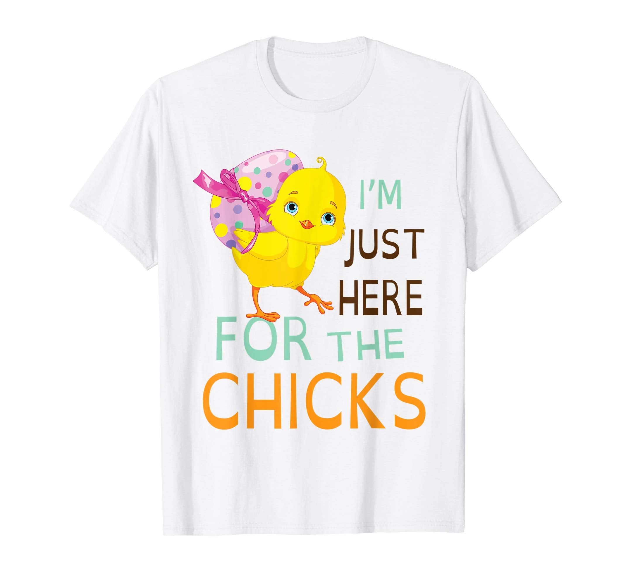 Chick With Big Easter Egg I'm Just Here For The Chicks Shirt