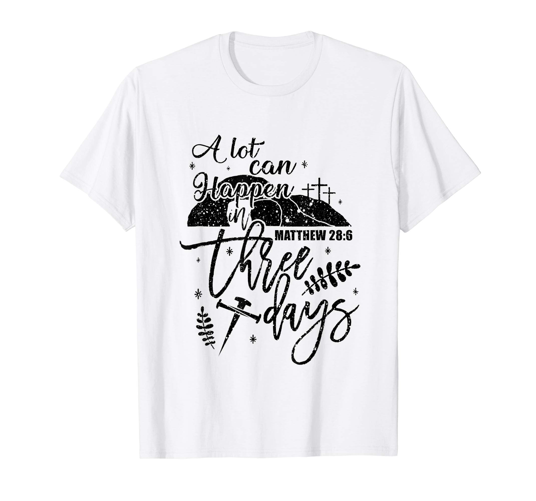 A Lot Can Happen In Three Days Christian Easter Shirt