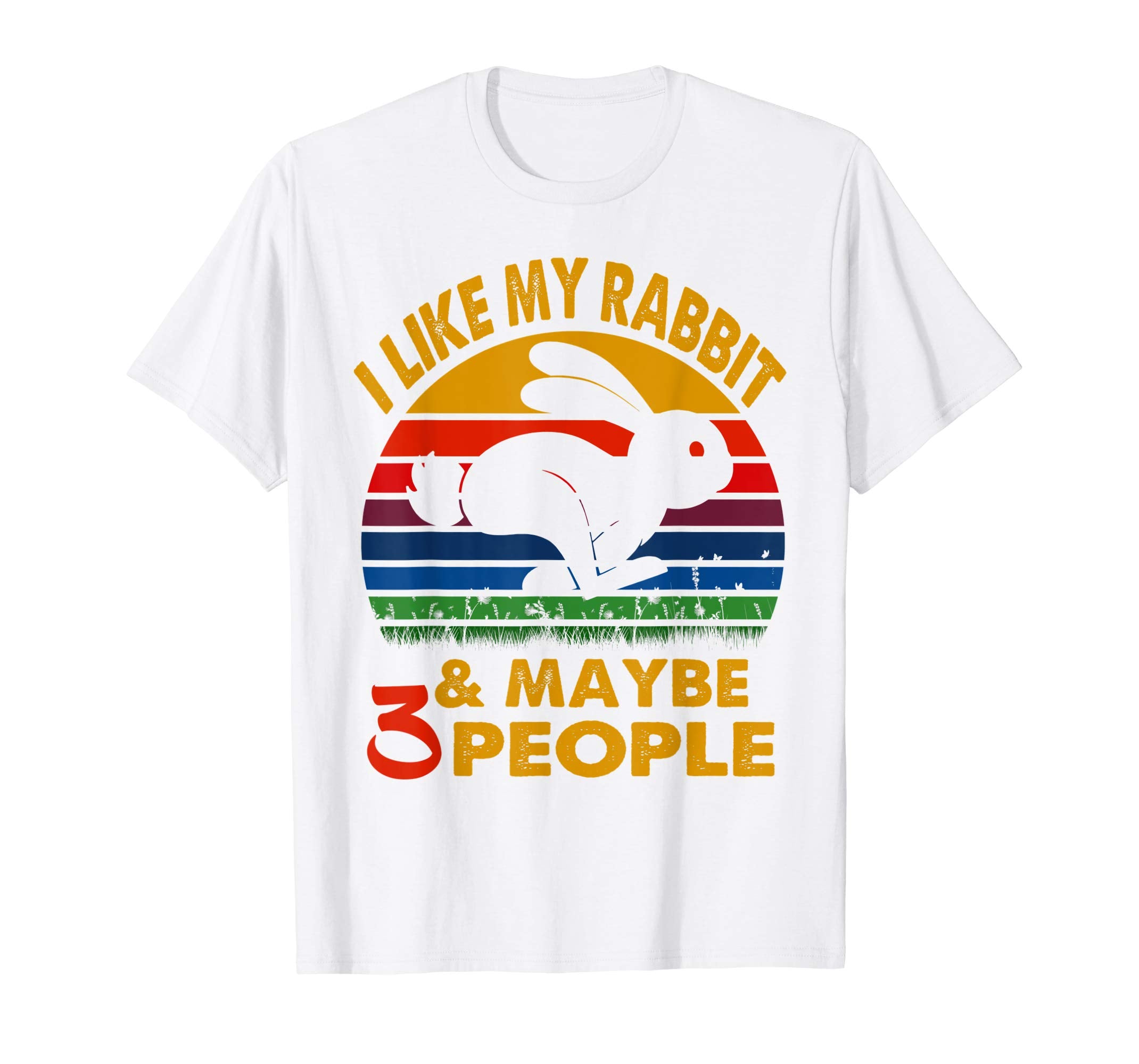 I like my rabbit &amp; maybe 3 people tshirt for Easter's day an