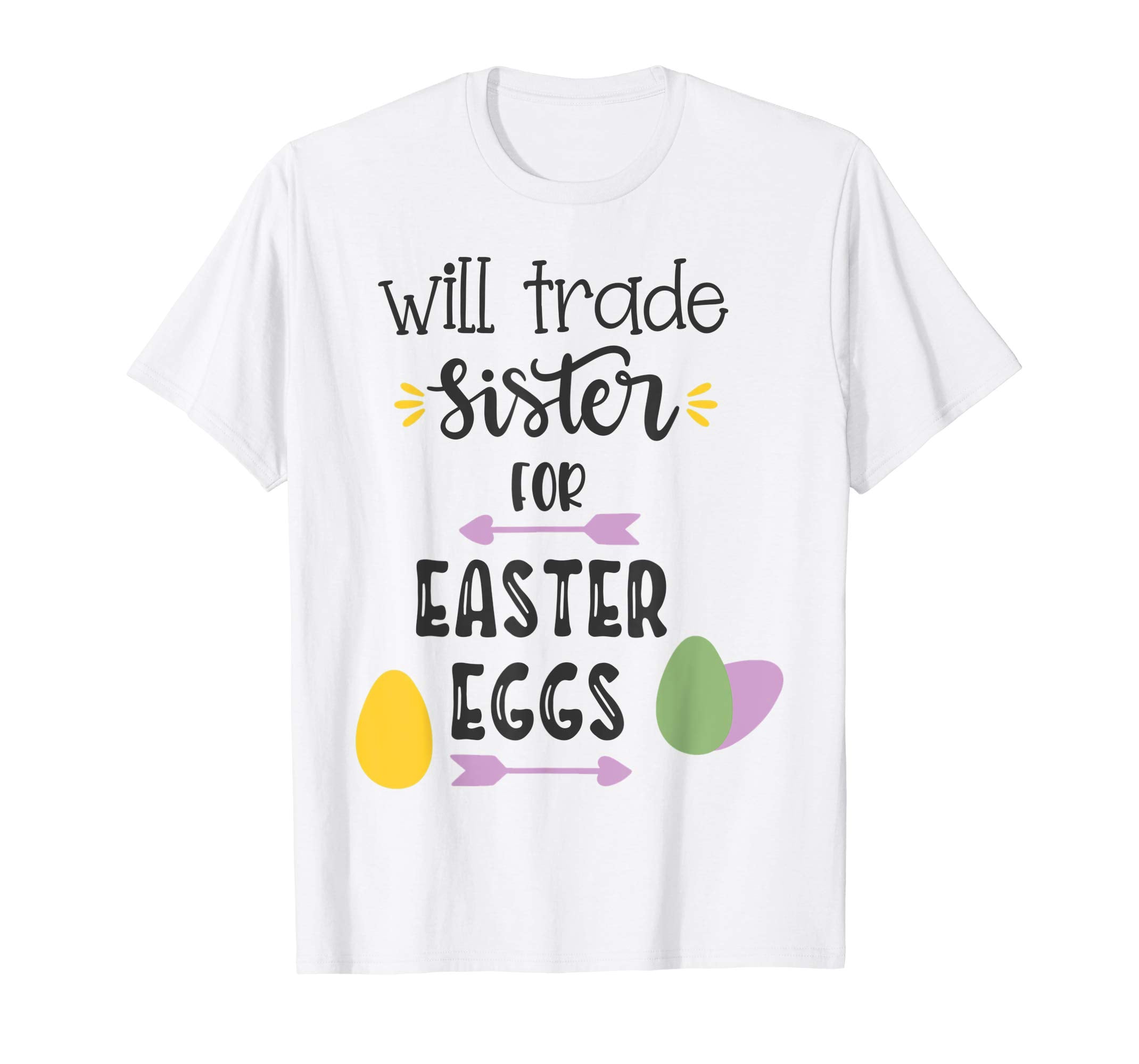 Will Trade Sister For Easter Eggs TShirt for men women kid