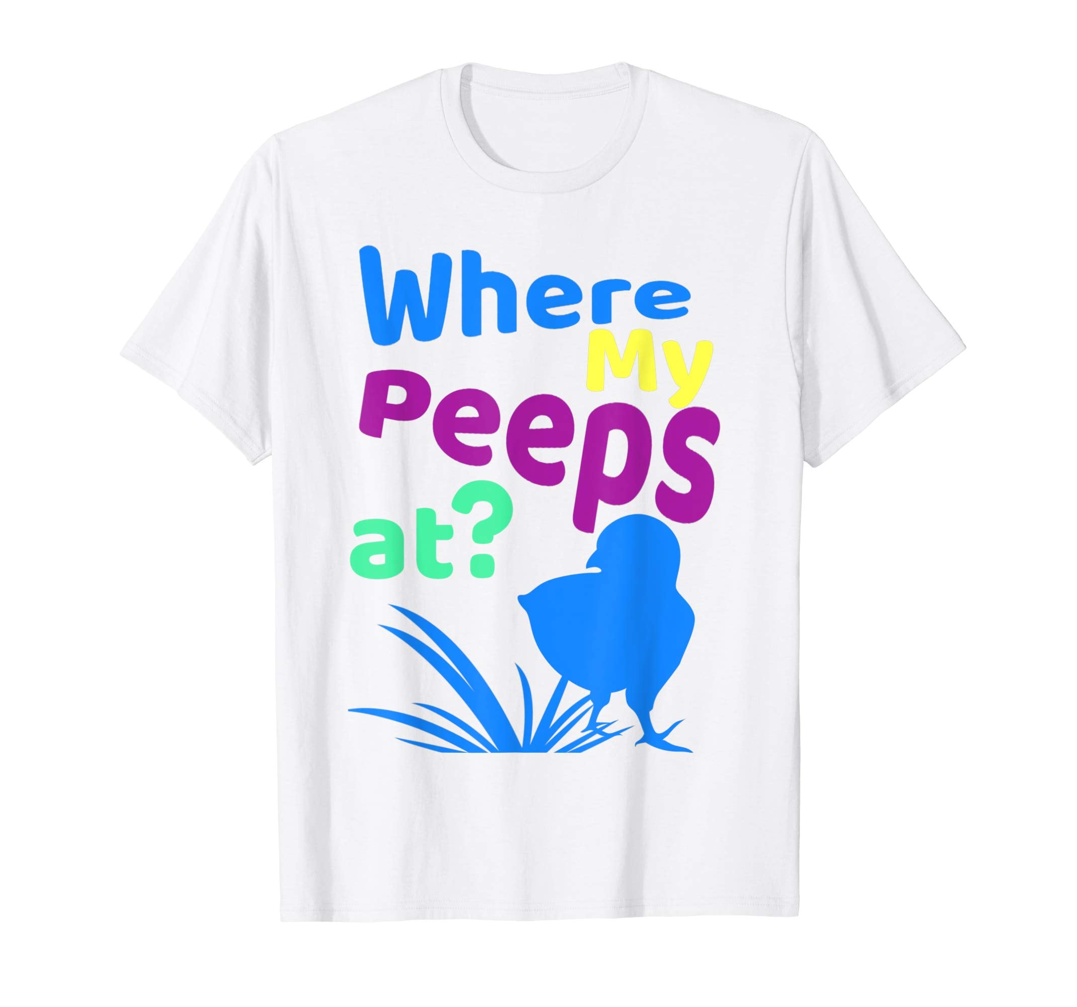 Where My Peeps At Funny Chicks Easter Gift T Shirt
