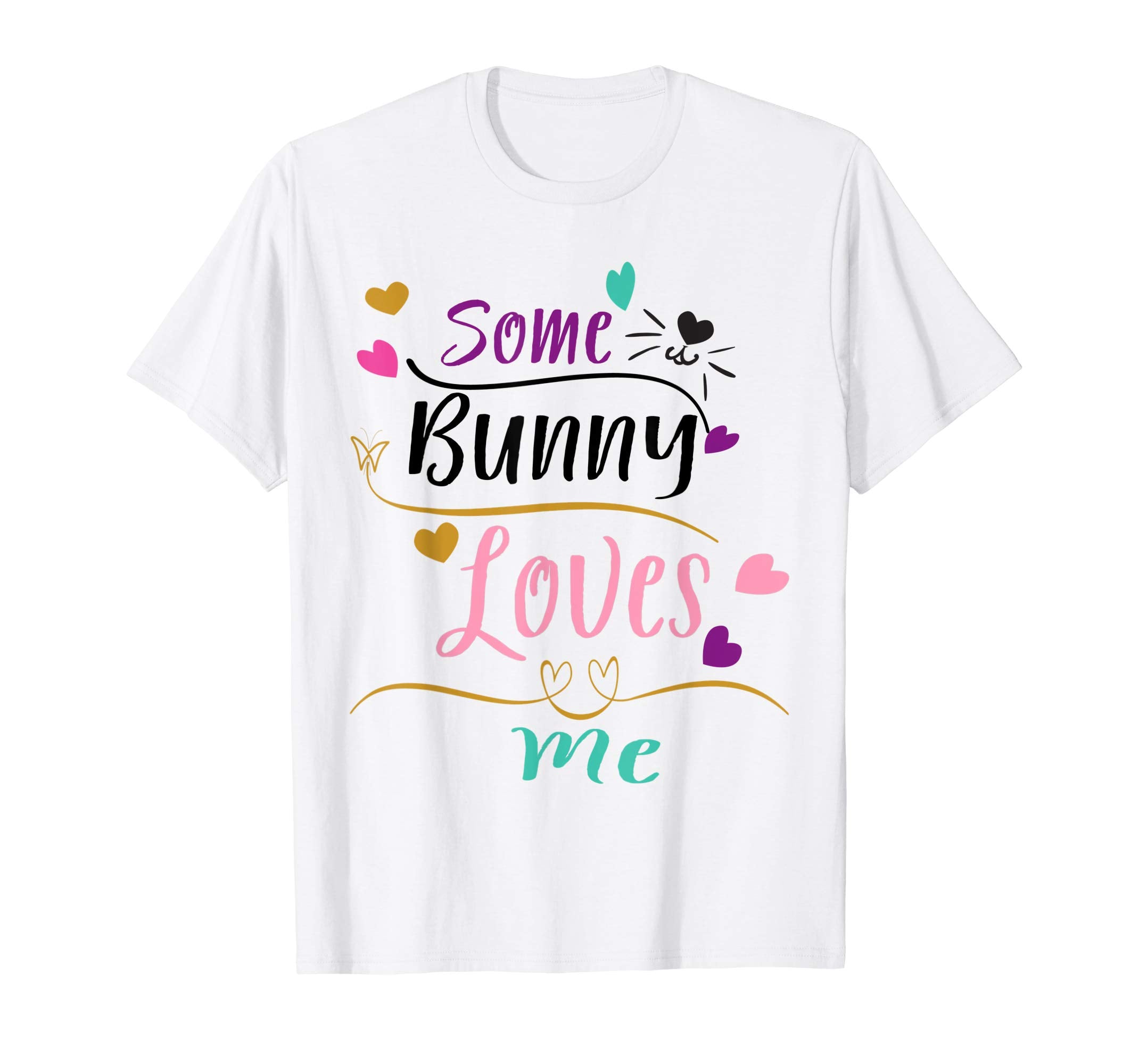 Some Bunny Loves Me Funny Easter Gift Shirt Bunny Shirt