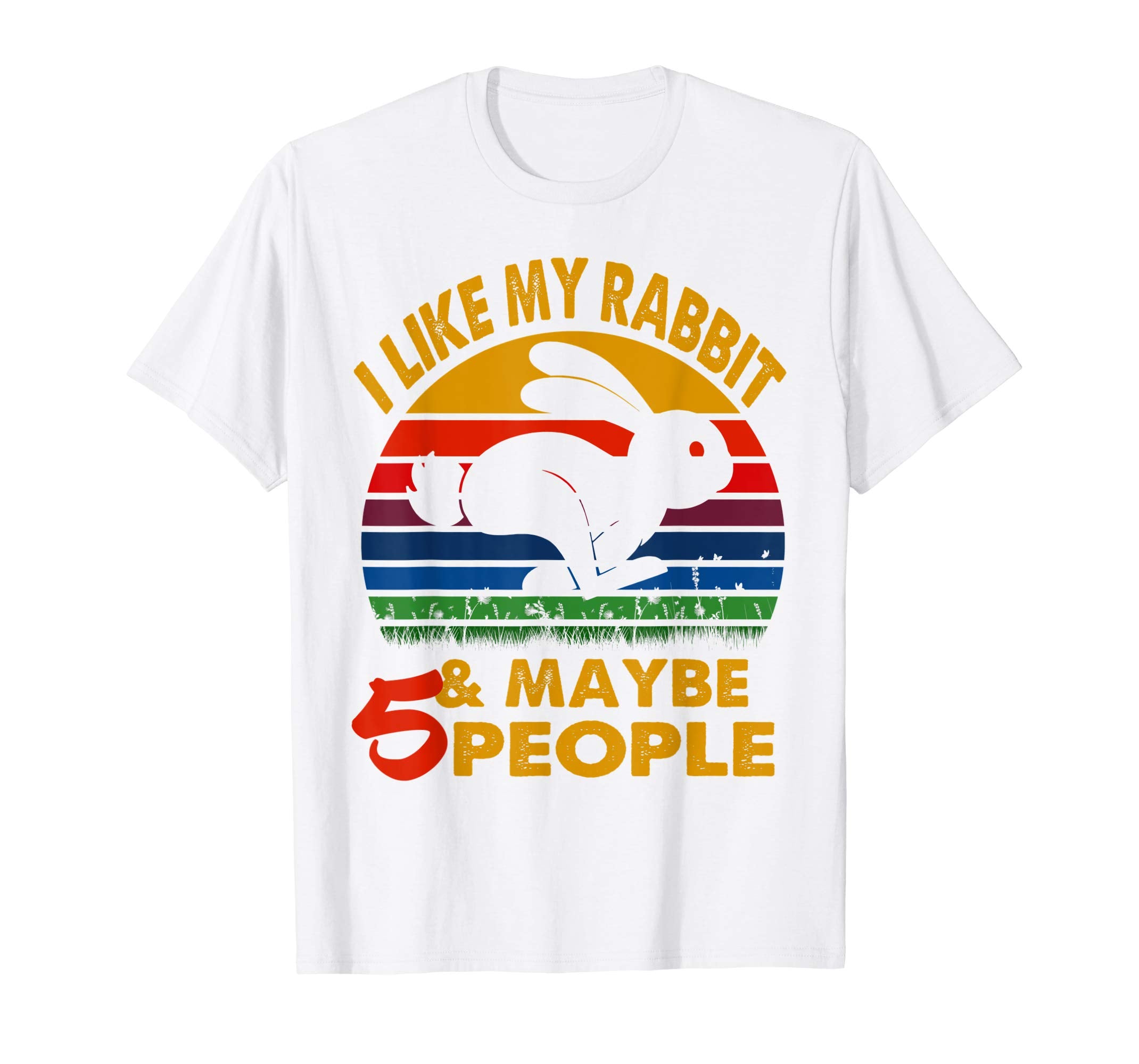 I like my rabbit &amp; maybe 5 people tshirt for Easter's day an